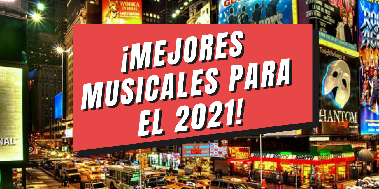 ¡mejores musicales para el 2021! los mejores musicales del 2021