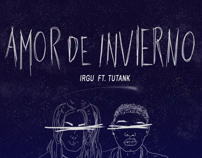 IRGU ft. TUTANK – Nuevo single – Amor de invierno IRGU ft. TUTANK - Nuevo single - Amor de invierno